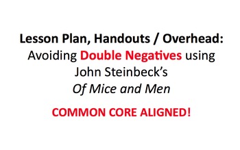 Preview of Lesson Plan & Handouts: Double Negatives- Steinbeck's Of Mice and Men