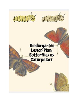 Preview of Lesson Plan - Kindergarten - Science - Butterflies as Caterpillars