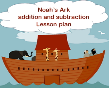 Preview of Lesson Plan: Noah's Addition & Subtraction (+ Activities)