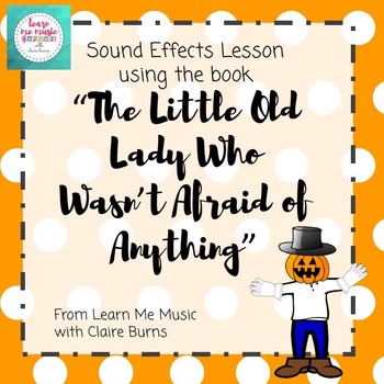 Preview of Lesson Plan: Sound Effects "The Little Old Lady Who Wasn't Afraid of Anything"