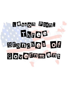 Lesson Plan: Three Branches of Government by Emily Jo | TpT