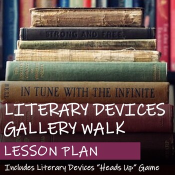 Preview of LITERARY DEVICES GALLERY WALK & HEADS UP GAME - Lesson Plan