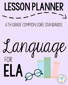 Preview of Lesson Planner: 6th Grade ELA CCSS Language