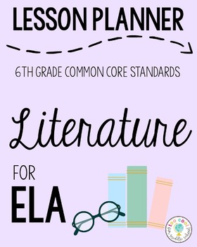 Preview of Lesson Planner: 6th Grade ELA CCSS Literature