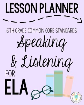 Preview of Lesson Planner: 6th Grade ELA CCSS Speaking & Listening