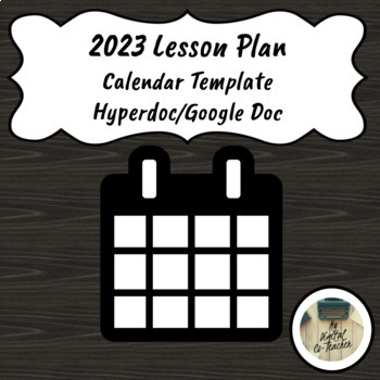 Preview of Lesson Plans 2023 Calendar Template Hyperdoc Google Docs