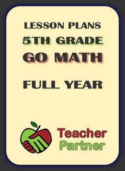 Lesson Plans Go Math Grade 5 Full Year By Teacher Partner Tpt