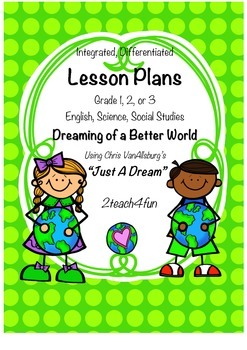Preview of Lesson Plans and Activities- integrated, differentiated, based on "Just A Dream"