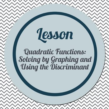 Preview of Lesson: Solving Quadratic Functions by Graphing & Using the Discriminant