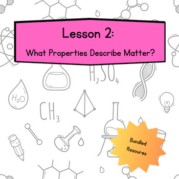 Preview of Lesson Two: What Properties Describe Matter? Bundle
