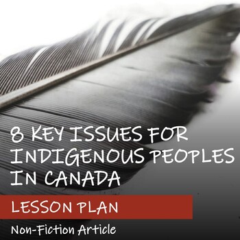 Preview of 8 KEY ISSUES FOR INDIGENOUS PEOPLES IN CANADA Lesson Plan - Non-Fiction Article