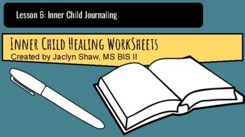 Preview of Lesson 6: Inner Child Healing Worksheets - Inner Child Journaling