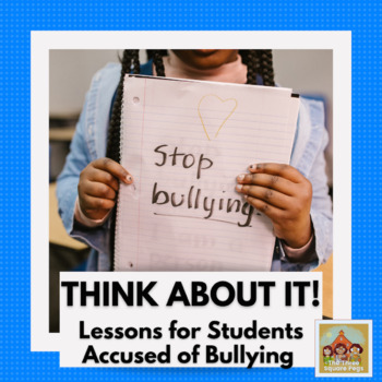 Preview of Lessons for Students Accused of Bullying: THINK ABOUT IT!