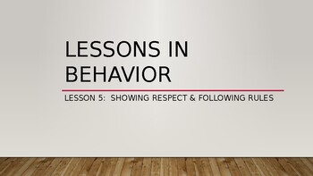 Preview of Lessons in Behavior: Lesson 5--Showing Respect & Following Rules