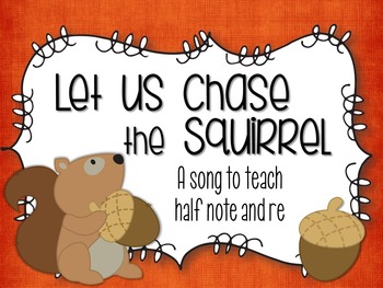 Preview of Let Us Chase the Squirrel: A folk song to teach half note and re