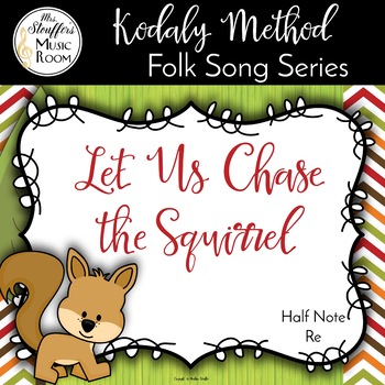 Preview of Let Us Chase the Squirrel - Half Note, Re - Kodaly Method Folk Song File