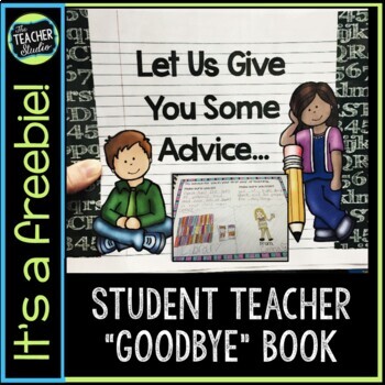 Preview of Student Teacher Goodbye Book Freebie: "Let Us Give You Some Advice"