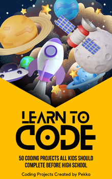 Preview of Learn to Code: 50 Coding Projects All Kids Should Complete Before High School