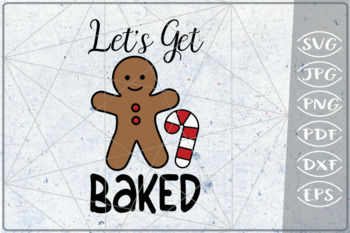 Let's Get Baked SVG Merry Christmas Quote Ginger Svg Cricut by Cute Graphic