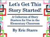 Let’s Get This Story Started! Story Starters for Use in th