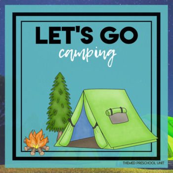 Preview of Let's Go Camping Themed Unit - Preschool Lesson Plans