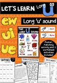 Let's Learn Long U - EW, UI, UE, OO, U-E W Activities and 