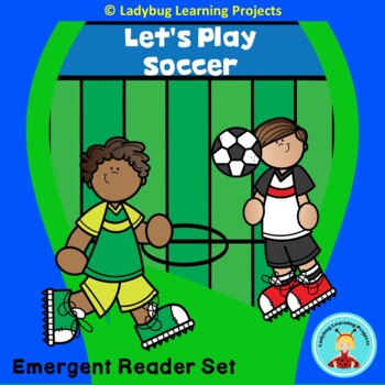 Preview of Let's Play Soccer - Emergent Reader by Ladybug Learning Projects