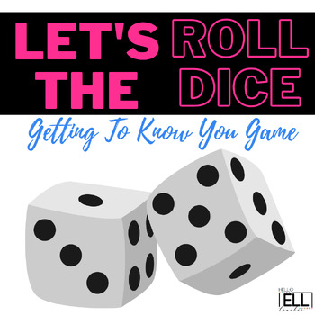 Let's Roll the Dice (Get to know you) Game by HelloELLteacher | TPT