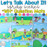 Let's Talk About It! - "WH" Question Mats: Spring Scenes