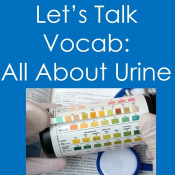 Preview of Let's Talk Vocab...All About Urine (Health Sciences/Nursing/Medical Assistant)