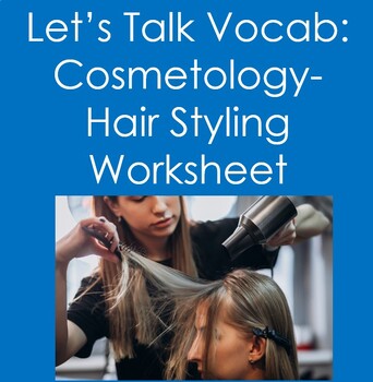 Let's Talk Vocab...Cosmetology: Hair Styling by Shellye's Health Sciences