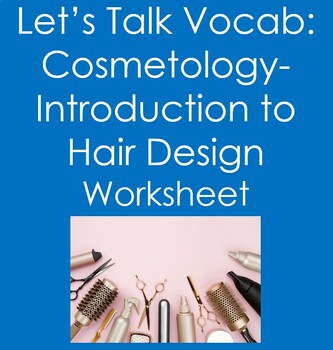 Let's Talk Vocab...Cosmetology: Introduction to Hair Design Worksheet