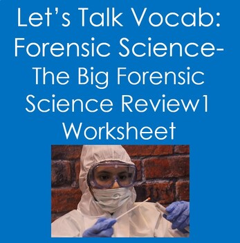 Preview of Let's Talk Vocab...Forensic Science: The Big Forensic Science Review 1 Worksheet