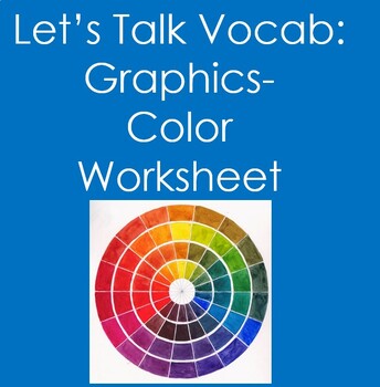 Preview of Let's Talk Vocab...Graphics:  Color Worksheet