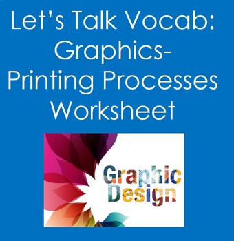 Preview of Let's Talk Vocab...Graphics:  Printing Processes Worksheet