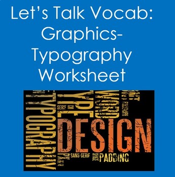 Preview of Let's Talk Vocab...Graphics:  Typography Worksheet