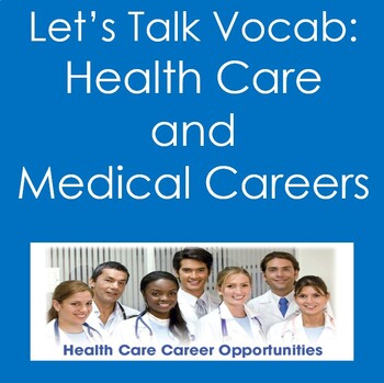 Preview of Let's Talk Vocab...Health Care and Medical Careers  (Health Sciences, Nursing)