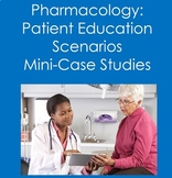 Pharmacology: Patient Education Scenarios Mini-Case Studie