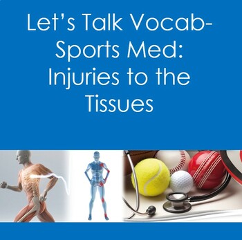 Preview of Let's Talk Vocab...Sports Med:  Injuries to the Tissues Worksheet