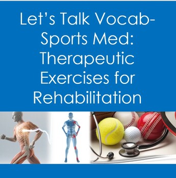 Preview of Let's Talk Vocab...Sports Med:  Therapeutic Exercises for Rehabilitation