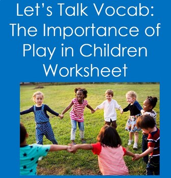 Preview of Let's Talk Vocab...The Importance of Play in Children (Child Care/Education)