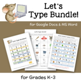 Let's Type Bundle--GOOGLE Docs and MS Word Activities for K-3