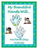My Beautiful Hands Will... (An Earth Day Activity)