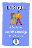 Let's go - a book for gestalt language processors/processi