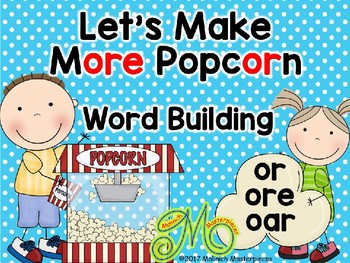 Preview of Let's make More Popcorn - Word Building with or, ore, oar
