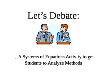 Preview of Let's Debate: Solving Systems of Equations by multiple methods