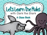 Let's Learn the Rules with Clark the Shark: A Class Book