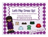 Let's Play Dress-up: School Edition- Adapted Book for Stud