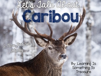 Preview of Let's Talk About Caribou: A Non Fiction Unit