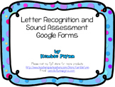 Letter Recognition and Sound Assessment Google Forms